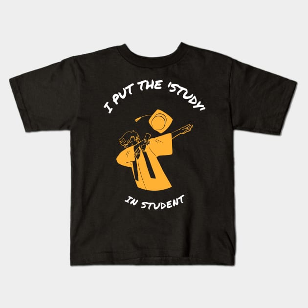 I Put The 'Study' In Student Kids T-Shirt by Suimei